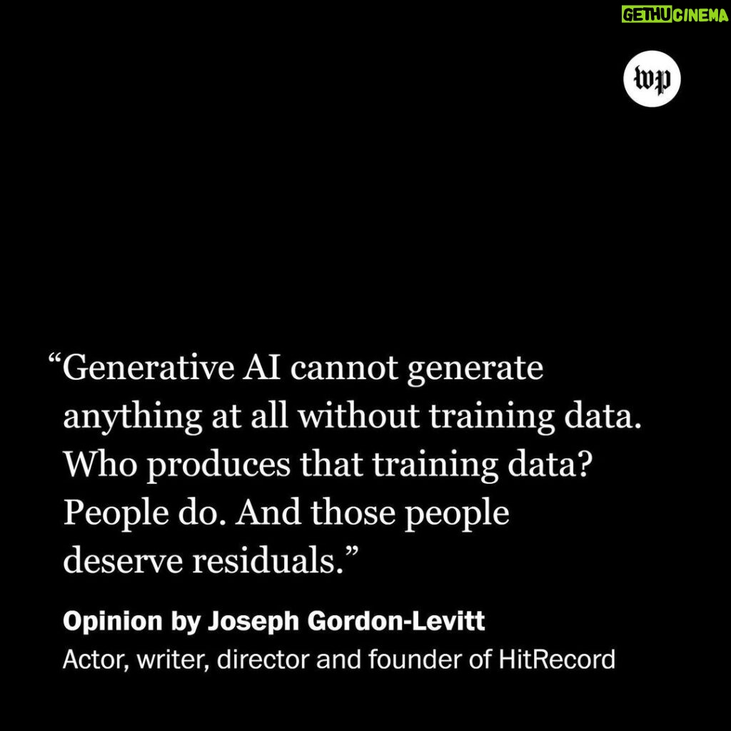 Joseph Gordon-Levitt Instagram - “AI can’t do our jobs yet, but it might be able to soon. And people whose jobs are threatened by AI will be the same people who produced the data used to train it. A new kind of residuals for these human data producers could potentially provide some much-needed economic relief,” writes Joseph Gordon-Levitt (@hitrecordjoe), an actor, writer, director and the founder of @hitrecord. “And by the way, I’m not the only one advocating this kind of thing.” 🔗Visit the link in @PostOpinions bio to read more. United States of America
