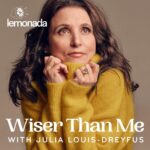 Julia Louis-Dreyfus Instagram - New podcast alert from Lemonada Media! Julia Louis-Dreyfus (@OfficialJLD), the Emmy Award winning-est actress of all time, is diving into her first-ever podcast, Wiser Than Me. Listen to the trailer and subscribe so you don’t miss an episode. Link in bio. #newpodcast #julialouisdreyfus