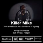 Killer Mike Instagram - My friend @djsemtex will be joining me at @RoughTradeEast for a conversation + album signing on Saturday 4th November - tickets available now! ☦️ #MICHAEL