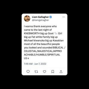 Liam Gallagher Instagram - BiBLICAL / CELESTIAL/MAJESTICAL/APPROACHABLE/HUMBLE/SPIRITUAL LG x
KNEBWORTH 22 out 11.8.23.
Pre-order at link in bio.