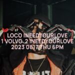 Loco Instagram – 1. VOLVO ( Prod. by @vangdale )
2. INEEDYOURLOVE ( Prod. by @_.peejay._ )
⠀
230817 6PM (KST)

#INEEDYOURLOVE #VOLVO 
#AOMG