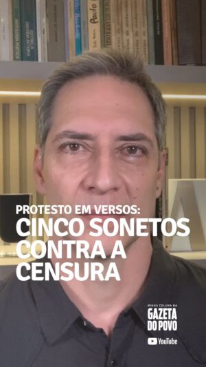 Luís Ernesto Lacombe Instagram - PROTESTO EM VERSOS: CINCO SONETOS CONTRA A CENSURA
 
I
 
Agora, teremos paz...
Ninguém andará perdido,
pois todo o mal que o mal traz
do Brasil será banido.
 
Do diabo, o satanás,
o país é protegido...
Uma gente tão capaz
já tem tudo decidido.
 
O dedo apontado, em riste,
a rima que não existe,
mandaram calar a boca.
 
Não falar, será assim;
nada será tão ruim.
Quem não quer a vida oca?
 
II
 
Tem a Constituição,
que já não vale de nada.
Liberdade de expressão
tem de ser abandonada.
 
Crítica... Opinião...
A Lei Máxima rasgada,
para nossa salvação...
Nem pense em fazer piada.
 
O que fica permitido?
Repetir o repetido
por eles, reis do pedaço.
 
O resto é tudo mentira,
juram que é ódio, que é ira,
descaminho, descompasso.
 
III
 
Quem precisa de debate?
De que serve o opositor?
Melhor é não ter embate,
melhor é falar de amor...
 
Vem na pressa o arremate,
na sanha do usurpador.
Não há nó que se desate.
É censura, sim, senhor.
 
Vamos engolir em seco...
Na encruzilhada, no beco,
quem nos pega pela mão?
 
São os donos da verdade,
fazem tudo por bondade,
e não tem mais discussão.
 
IV
 
Vão dizer o que é verdade.
Vão dizer o que é mentira.
Com a sensibilidade
de quem tem alvo, tem mira.
 
Multa, banimento e grade...
Esse país o que vira?
Feito na brutalidade
que todo censor admira.
 
Não às redes sociais,
e vamos ler os jornais,
vamos à televisão.
 
Sem perguntas, sem respostas,
em precipícios, encostas,
no silêncio, na prisão.
 
V
 
Quem gosta de não gostar
do pensamento contrário
tem muito a comemorar,
cada gesto autoritário...
 
Velhas leis que vão rasgar,
vão reescrever dicionário,
inimigos condenar,
apostar no anti-horário.
 
Mas a mordaça que agora
essa turma toda arvora
pode pegá-la também...
 
Começa sempre em censura
toda e qualquer ditadura,
num mundo que é vaivém.
