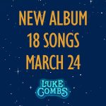 Luke Combs Instagram – New album. 18 songs. March 24.

#lukecombs