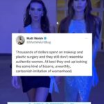 Matt Walsh Instagram - Thousands of dollars spent on makeup and plastic surgery and they still don’t resemble authentic women.