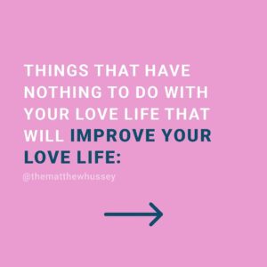 Matthew Hussey Instagram - Notice that "inner work" isn’t even mentioned here? That’s intentional. 

I want you to see just how many things can have an indirect—but profound—impact on your love life. As John Kay mentions in his book "Obliquity," our goals are often achieved in indirect ways, and progress in your love life can be more subtle than you think.