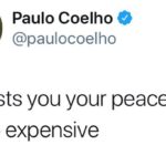 Paulo Coelho Instagram - If it costs you your peace it's too expensive