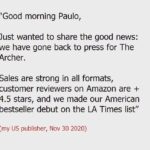 Paulo Coelho Instagram - Good morning Paulo, Just wanted to share the good news that we have gone back to press for The Archer. Sales are strong in all formats, customer reviewers on Amazon are + 4.5 stars, and we made our American bestseller debut on the LA Times list” (my US publisher)