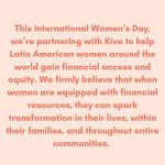 Sofía Vergara Instagram - Happy International Women’s Day! With 740 million women worldwide excluded from opening a bank account or taking out a loan, Kiva lenders provide a lifeline for women building their financial independence. Join us in helping Kiva fully fund 4,000 women this week!  You can show your support by voting in my Kiva lending team! Link in bio 💚