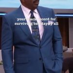 Steve Harvey Instagram - You have survived 100% of your bad days