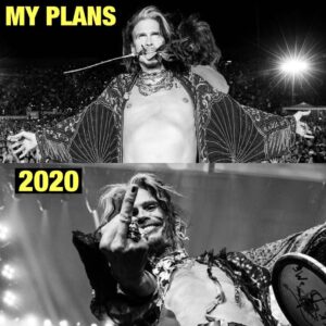 Steven Tyler Instagram - MY PLANS VS. 2020
📷 @zack.whitford