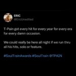 T-Pain Instagram - Following his acceptance of the Legend Award at the @soultrain Awards, the internet gave @tpain his much-deserved flowers 💐💐 #soultrainawards