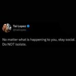 Tai Lopez Instagram - Resist the temptation to isolate.