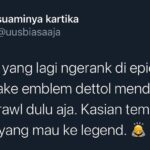 Uus Instagram - Untuk epical glory yang tiap season tetap epic. Tolong kasi jalan sedikit aja buat abang-abangnya yang mau solo ke legend. Pake layla boleh, pake lesley juga boleh tapi buildnya gausa beli item defense, kasian abang fighter sama roam udah inisiasi war musuhnya ditembakin tapi rasanya lebih sakit disabet lord menit 12. Monmaap ini mah.🙇