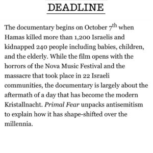 Debra Messing Instagram - I am so honored to be working with the celebrated documentarian @wsachs on PRIMAL FEAR. It is a documentary that explores the explosion of antisemitism in the aftermath of the October 7th massacre on college campuses, in social media, in the streets; the silence and denialism, the ignoring of the sexual assaults and mutilations inflicted by Hamas terrorists by feminist and human rights organizations. The film unpacks antisemitism to explain how it has shape-shifted over the millenia. 

Interviews will include jewish activists like @noatisby,  @profgalloway , @ritchietorresny15  @kirstengillibrand , and @michaelrapaport among others. 

Storytelling-with facts-is powerful. It’s my hope that this film will help educate, activate, and heal everyone touched by this inflection point. That hearts can be opened, and all of our humanity can be celebrated. 

More to come…

#documentary #antisemitism #socialmedia #college campuses #storytelling