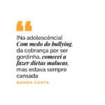 Nanda Costa Instagram - Aqui estão alguns trechos da entrevista com @nandacosta, capa de novembro da Boa Forma. No link da bio, você pode conferir a matéria na íntegra! Texto @helenagalante Fotos @diniloris Assistente de foto @raphaeljacomini e @scapelos Styling @fabianaleite Edição de moda @pjaycob Produção de moda matheus.foc Beleza @vanessarozan e @grasielapaz Produção de objetos @inaramos_ e @deia_produtoraearte Direção de arte @kareensayuri Camareira Tina Ramalho Retouch @marceladini
