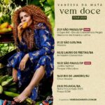 Vanessa da Mata Instagram – 🥭 Agenda da turnê VEM DOCE atualizada para vocês. 
Atenção passarinhos de São Paulo, nesta terça, dia 21, estarei no palco principal do Memorial da América Latina para a III Expo Internacional Dia da Consciência Negra (@consciencianegrasp), a grande festa da cultura preta paulistana. Esperamos vocês! 

#VanessadaMata #VemDoce #vemdoceoshow #turnêvemdoce