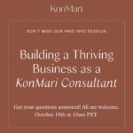 Marie Kondo Instagram – Join us on October 18th for our free 30 mins KonMari Consultant Info Session!✨

Curious but not sure yet how working as a KonMari Consultant looks like? Do not miss this opportunity to hear stories from KonMari Consultants and get your questions answered! There’s a place in this world for your passion.

Date: Wednesday, October 18th
Time: 10am Pacific | 1pm Eastern | 6pm London

Reserve Your Spot Now – Link in bio 

【🔗Register for FREE Info Session】

#mykonmari #mariecondo #konmari #konmarie #konmarimethod #konmariconsultant #tidyingup #tidying #tidyupwithmariekondo #professionalorganizer #organizingismylifestyle