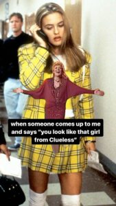 Alicia Silverstone Instagram - It’s true😂 I get this all the time! #Clueless