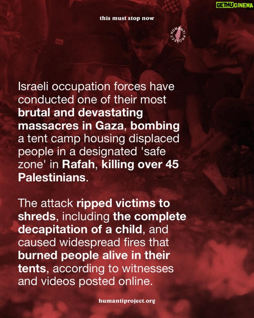 Annie Lennox Instagram - 🚨 ISRAEL IS BURNING PEOPLE ALIVE IN RAFAH - TAKE ACTION NOW 🚨 Israeli occupation forces have conducted one of their most brutal and devastating massacres in Gaza, bombing a tent camp housing displaced people in a designated ‘safe zone’ in Rafah, killing over 45 Palestinians. The attack ripped victims to shreds, including the complete decapitation of a child, and caused widespread fires that burned people alive in their tents, according to witnesses and videos posted online. Four days prior to this massacre, occupation forces told Palestinians to move to an area it calls “block 2371,” designated a “safe area.” This served as the target location for the massacre, after deliberately encouraging desperate Palestinians to seek refuge there. “We were sitting in tents, and suddenly the camp was bombed. I lost five people from my family, all of whom were completely burned, among them pregnant women. Every time they told us that this area was safe until we were bombed. We left the area east of Rafah to the west of the city, thinking there was safety, but now there is no safe place in Gaza. There are massacres everywhere,” said Majed al-Attar, a displaced person from Beit Lahiya. An American-made 2,000-pound bomb was used to commit this massacre, with the help of the United Kingdom, which was flying a British Airforce Shadow R1 Spy Plane over Gaza at the time. There should be no questions about which counties are not only complicit in this genoc/de, but active participants in arming and aiding Israel in committing these massacres. 👉 EMAIL YOUR ELECTED OFFICIAL NOW! USE THE FREE TEMPLATE IN @humantiproject’s bio or visit HumantiProject.org 👈 ———- Correction: - Slide 7: ICJ not ICC