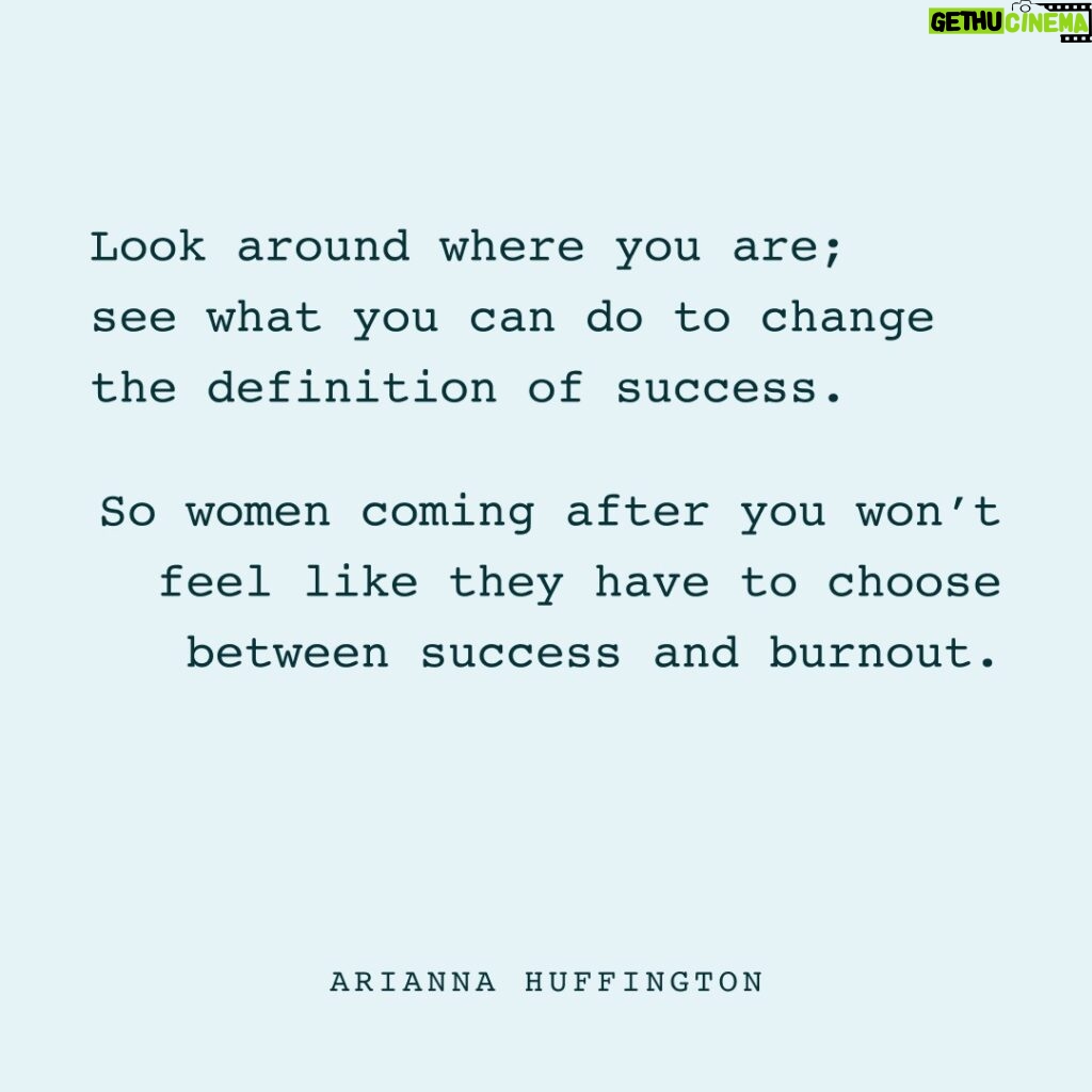 Arianna Huffington Instagram - My advice to the next generation of women leaders: