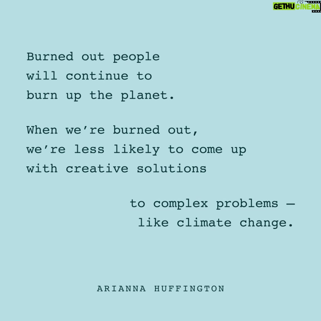 Arianna Huffington Instagram - When we’re burned out, exhausted and depleted, we operate on short-termism and day-to-day survival, just trying to get through the day, or even just the next hour. We’re not just less able to create new and more sustainable habits, we’re also unable to think about the future, make the wisest decisions for the long term and come up with creative and innovative solutions to complex challenges — like climate change. We’re much less likely to spot the iceberg before it hits the Titanic. Or to stop living in a way that melts the glacier the iceberg is attached to. As we celebrate #EarthDay this year, let’s connect the dots between a sustainable planet and living sustainable lives. 🌎
