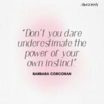 Barbara Corcoran Instagram – Today’s message from @BarbaraCorcoran : “Don’t you dare underestimate the power of your own instinct.” 

#BeGOSSY