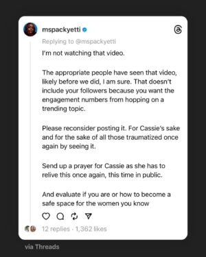Brittany Packnett Instagram - To say that the conversations of men I know and once venerated disappointed me when Cassie first revealed her years of torture would be an understatement. 

The equivocating from intelligent, well-read, seemingly “allied” Black men was honestly breathtaking. It literally took my breath away to find spaces and people I once saw as safe as clearly not.

Even conversations now are staggering, as people discuss the fate of Diddy’s career or how bad his cover up strategies must have been before they ever mention being disgusted by the terror they saw in full color, or what their role has to be in creating a world among men where this doesn’t happen. 

Patriarchy is insidious like that. Because you can easily never be the man who’d raise a hand to a woman—but you can often be the man who’d help him weasel out of accountability, or contribute to cultures that allow this to happen for years, intentionally and unintentionally. Those cultures live in the world, yes—but also in your friend groups. Your professional spaces. Your group chats & your frats. Your churches and your block. Your homes. Your. homes. You cultivate them there just as much as anywhere else. 

Have you stopped to ask yourself how YOU help create something DIFFERENT?

Start by knowing this:
We don’t need allies. We need traitors. 
Traitors to the patriarchy that raised you, upholds you, and is killing you while it kills us.

Bless every survivor who saw herself in that video—or can’t and doesn’t ever need to bring herself to watch it, because she knows the face she will see is hers. 

Bless every woman who has known the emotional, psychological, financial, spiritual, and/or physical abuse, control and narcissism that hides in too many corners and is too little believed. Having experienced one, some, of all of these is never your fault, always too much, and never ever ok. 

You are still here. We are still here. And we deserve every ounce of love and protection this green earth has to give. Times 100.