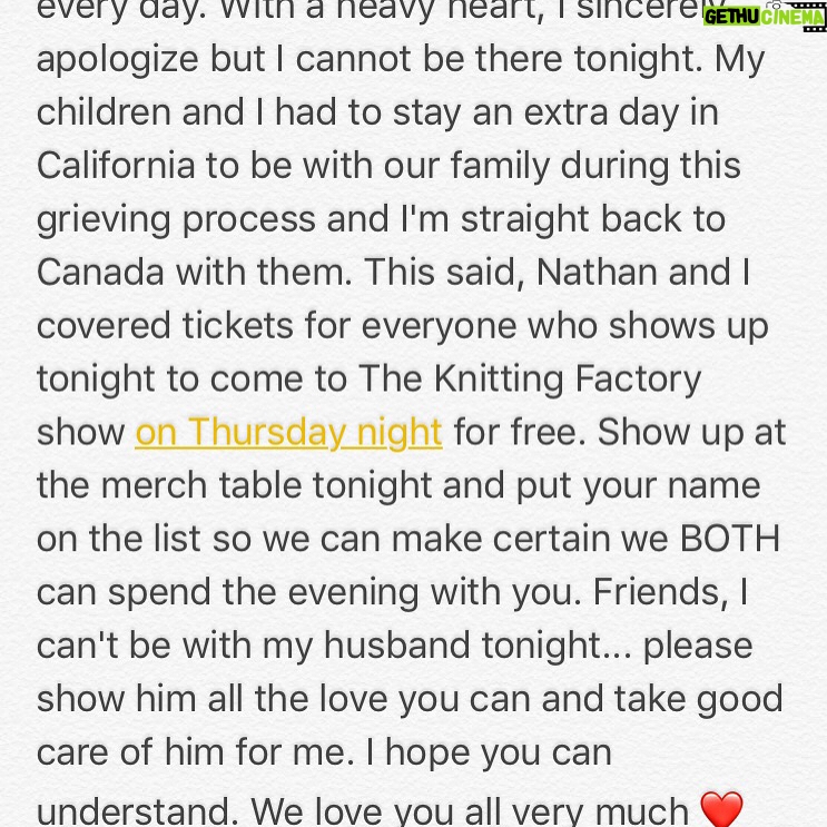 Chyler Leigh Instagram - Please read *Dear friends... this snapshot is from @eastofeli and this typed message is from me... As you may or may not know, this past week has been one of the most difficult ones yet for Nathan and I. Very quick decision making for our family has been at the forefront of every day. With a heavy heart, I sincerely apologize but I cannot be there at the Pianos show tonight. My children and I had to stay an extra day in California to be with our family during this grieving process and I'm straight back to Canada with them. This said, Nathan and I covered tickets for everyone who shows up tonight to come to The Knitting Factory show on Thursday night for free. Show up at the merch table tonight and put your name on the list so we can make certain we BOTH can spend the evening with you. Friends, I can't be with my husband tonight... please show him all the love you can and take good care of him for me. I hope you can understand. We love you all very much ❤️