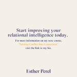 Esther Perel Instagram - Who doesn’t know the feeling of wanting to be hugged by the very person we sometimes can’t stand to be in the same room with? Instead of turning toward one another, we often find ourselves tending to our wounds alone—and missing the chance to deepen our relationships. I often have to remind my clients that experiencing conflict in their relationship—whether it looks like a silent emotional standoff, a huge blowout fight, or something in between—isn’t necessarily a bad thing. There are plenty of strong yet volatile couples out there. Conflict is often a signal pointing us toward something else: a lack of trust or closeness, a boundary or dynamic that isn’t working, or feelings of anger, disappointment, or hurt. Whatever your situation may be, my new course, "Turning Conflict Into Connection" can help you lean in and find connection with your partner even when you disagree. Inside, I’ll take you through a series of short videos and exercises to teach you what causes conflict, how you can better understand your responses (and your partner’s), and skills and frameworks you can start using right away to find peace in your relationship even when you and your partner disagree. And because it only takes one different choice to change a pattern, you can take this course with or without a partner and still experience all the benefits. You’ll learn new ways to navigate conflict more effectively and gain the relational skills it takes to build more resilient relationships in the long term. Learn more about my new course by visiting the link in my bio. I'm excited to have you join me on this journey from Conflict to Connection.
