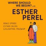 Esther Perel Instagram - In my recent episode of Where Should We Begin? I spoke to a woman who called me with the question “Am I being gaslit or overly sensitive?” Over the course of the episode, we explored her roller coaster relationship with her partner that often left her questioning her reality. I often wonder after these sessions what evolves, as the conversation itself is usually just the beginning. In this case, six months after speaking with this woman, I received another phone call from her. This time she called me with an answer. In my new Apple Podcasts subscription episode, listen to our call as she shares with me what has happened in the last few months since we spoke.