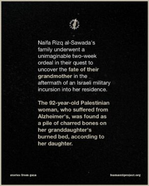 Indya Moore Instagram - Occupation Forces burned a 92 year old Grandmother to death who was suffering with Alzheimer’s. 

Following a raid by the Israeli army on her home, Mrs. al-Sawada, who suffered from Alzheimer’s, was separated from her family and found deceased in her granddaughter’s burned bed, her remains reduced to charred bones. The soldiers, despite being implored by her family to release her, callously refused, leaving Mrs. al-Sawada behind as they assaulted al-Shifa Medical Complex and its vicinity in mid-March in western Gaza City.

For two weeks, the family did not know Sawada’s fate after they were forced to leave her behind. They later received reports from neighbours that the army had set the building ablaze. But they could not return to the building to see if the grandmother was taken out before it was engulfed in flames. On 1 April, the Israeli army withdrew from the area and the family finally reached the home and found Sawada’s charred remains.

We will tell her story, and we will not forget. 

Email your elected official now / Free email template in @humantiproject’s bio 👈

Take Collective Action

We cannot stress enough the paramount importance of emailing your elected officials when we witness these horrors.

We are not saying the system works; what we are saying is that we are in an echo chamber, and war crime after war crime, it just gets shared around. We all see it, and then we move onto the next one. We HAVE to email EVERYTHING to elected leaders in order to apply pressure. Please keep emailing and sharing email templates from any organisation providing them.

We are a team, and we need to work together to make a change. Not just on Saturdays at local demonstrations, but every day of the week ✊

Thank you to everyone collaborating on this post, if you don’t follow them already, please give them a follow and show your support 👏

#EndImpunity #StopArmingIsrael #EndTheOccupation #CeasefireNow #FreePalestine #sanctionsnow