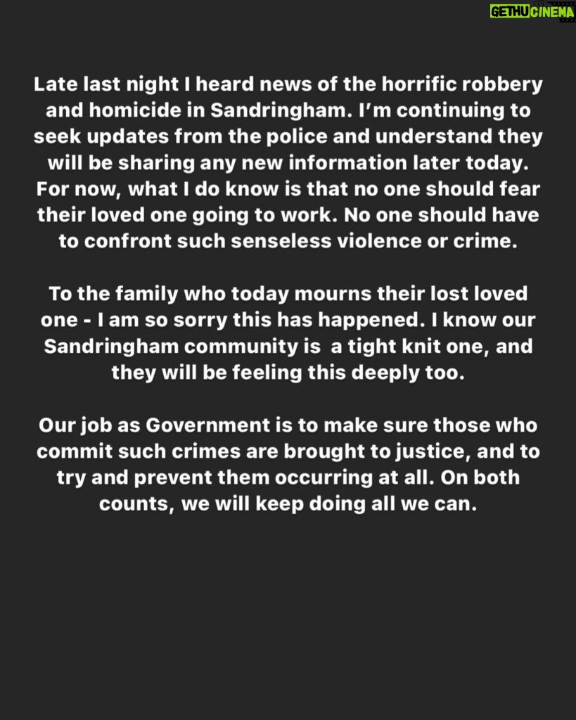 Jacinda Ardern Instagram - Late last night I heard news of the horrific robbery and homicide in Sandringham. I’m continuing to seek updates from the police and understand they will be sharing any new information later today. For now, what I do know is that no one should fear their loved one going to work. No one should have to confront such senseless violence or crime. To the family who today mourns their lost loved one - I am so sorry this has happened. I know our Sandringham Community is a tight knit one, and they will be feeling this deeply too. Our job as Government is to make sure those who commit such crimes are brought to justice, and to try and prevent them occurring at all. On both counts, we will keep doing all we can.