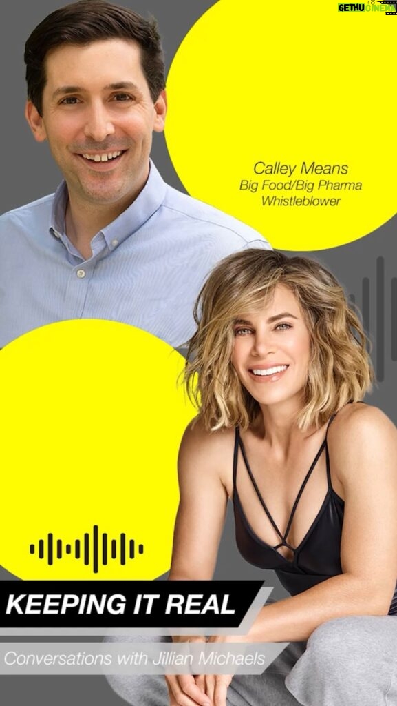 Jillian Michaels Instagram - This week on the Keeping It Real podcast: Shocking Warnings From Big Food / Big Pharma Whistleblower, Calley Means. @calleymeans graduated from Stanford undergrad and Harvard Business School, then went on to lobby American politicians on behalf of big food and big pharmaceutical companies. Now he is exposing how and why this toxic duo of Big Food and Big Pharma keep us fatter, sicker, and more depressed than ever. From intimidating our senators and buying off our doctors with “consulting fees,” to paying off civil rights groups and social media influencers to slap labels like racist, ableist, fat shamer, and more on those who are crying fowl. Here’s what you need to know to safeguard yourself and your family. Listen at the link in my bio and my story.