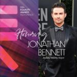 Jonathan Bennett Instagram – So honored to be receiving the Equality Visibility Award  from Equality California. Happy to be doing the work, inspired by so many people. Come celebrate at the Equality Awards in Palm Springs with us November 12 go to eqcaawards.org