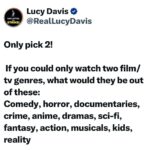 Lucy Davis Instagram - I think mine would have to be comedy and documentaries. But, horror though..