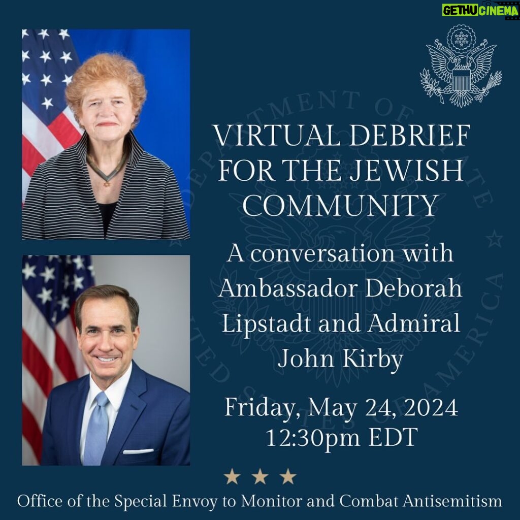 Noa Tishby Instagram - 🔔REGISTRATION LINK IN BIO: May 24 at 12:30 PM EDT Virtual Briefing for the Jewish Community featuring Ambassador Deborah Lipstadt, U.S. Special Envoy to Monitor and Combat Antisemitism, and Admiral John Kirby, National Security Communications Advisor, White House National Security Council. Learn why the alarming rise in antisemitism isn’t just a matter of concern to the Jewish community, but a direct threat to democracy and national security. Gain insights into how the U.S. Department of State, and the U.S. government in general, are addressing Jew-hatred around the world and why a comprehensive, whole-of-society approach is more critical now than ever. Don’t miss this opportunity to be informed, engaged, and empowered to counter antisemitism. Join us!