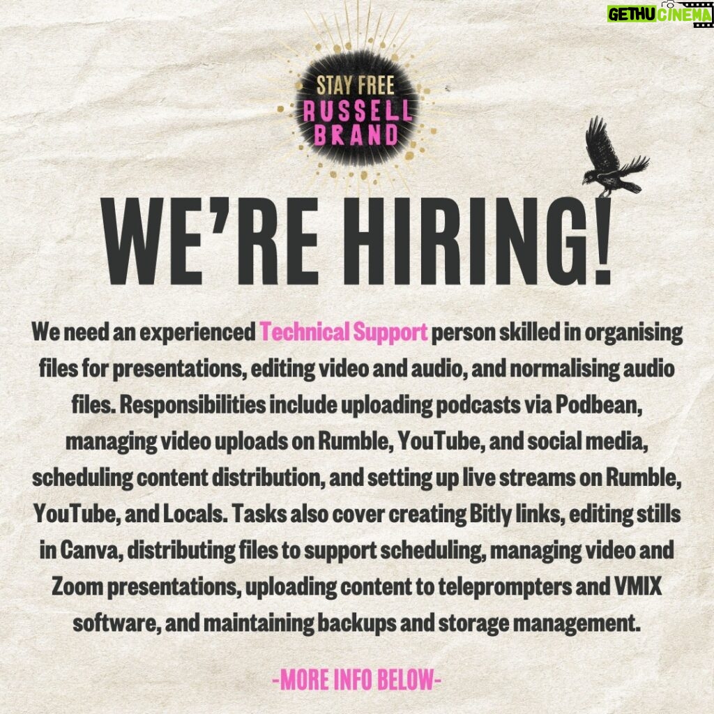 Russell Brand Instagram - Now Hiring a Technical Support Person For Our Team The ideal candidate loves our channels, hates the establishment, is on a mission to spread a message of individual and community freedom against global oppression and is willing to use the tools of the system against it. We work pretty hard here, we are a good team and would welcome a new member in our fight for truth. We work on-site at our HQ 5 days a week at an amazing location 60 minutes from London. Send resumes, CVs and examples of your work to contact@russellbrand.com Thanks, Russell