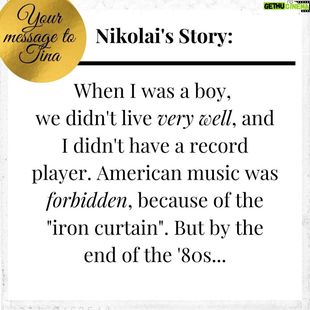 Tina Turner Instagram - Yeah! – Even an iron curtain can’t stop rock’n’roll for long writes Nikolai from Russia: “When I was a boy, we didn't live very well, and I didn't have a record player. American music was forbidden, because of the "iron curtain". But by the end of the '80s, one of Soviet TV channels showed clips of some artists like Elton John and Michael Jackson. And then one day I saw "Private Dancer". I was touched by your voice, image and the song itself, even though I didn't understand a word. This was my first introduction to you and your music. Since then I love you! Thanks so much, Tina, for my good taste in music!” You’re welcome, dear Nikolai 😉 Dear fans, if you haven’t yet sent in your story, you still have time. It’s easy: Go to www.tina-turner.rocks, upload your story and a photo and enter the competition for the chance to win one Limited Edition copy of “That’s My Life”. I look forward to reading your message! #yourmessagetotina