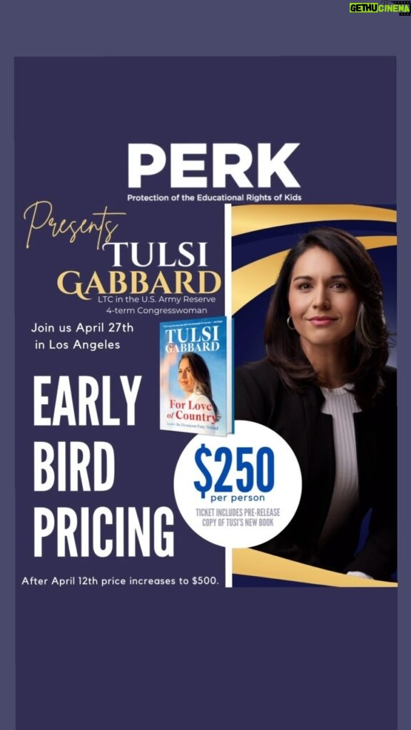 Tulsi Gabbard Instagram - Do you have your tickets for PERKs latest special event on April 27th? Get your Early Bird Tickets now! Early Bird pricing includes general tickets for $250 and tables for $2500 before April 12th. Pricing goes up on April 13th! Each ticketed guest will enjoy an unforgettable evening filled with compelling conversation, unparalleled elegant ambiance and delicious cuisine and a pre-release copy of Tulsi’s first book “For Love of Country: Leave the Democrat Party Behind” Get your tickets at www.perk-group.com/new-events or comment “link” to get the link sent directly to your inbox. #tulsigabbard #forloveofcountry #freedom #america #patriot #armyreserve #congress #PERK #protectourkids #parentalrights #wetheparents #educationalrights #PERKinthecommunity #PERKGROUP #PERKevents #PERKatthecapital #PERKcalltoaction #PERKadvocacy #PERKLawsuits #PERKwins
