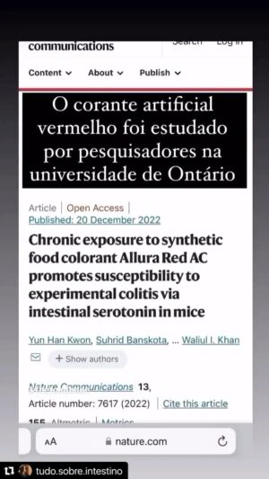 Aimée Madureira Instagram - #Repost @tudo.sobre.intestino 
・・・

O consumo frequente de alimentos com corante vermelho sintético pode aumentar o risco de a pessoa desenvolver doenças inflamatórias no intestino. É o que mostra estudo publicado na revista científica Nature Communications. Presente em doces, cereais matinais, bebidas e salgadinhos industrializados, o aditivo conhecido como Allura Red AC (FD&C Red 40 ou E129) é usado para dar cor e textura.

Durante o estudo, camundongos foram alimentados com altas doses de Allura Red AC por um período de doze semanas. Conforme a publicação, níveis mais altos de serotonina foram observados em roedores que consumiram o corante em maior quantidade.
Também conhecido como hormônio da felicidade, grandes quantidades do neurotransmissor, que ajuda a estimular os movimentos musculares intestinais, podem ser nocivas ao organismo, pois alteram a composição microbiótica intestinal.

Assim, os mesmos roedores desenvolveram colite ulcerativa, doença caracterizada por inflamação do intestino grosso e com manifestações extraintestinais.

Créditos do vídeo: @thefoodbabe 👏