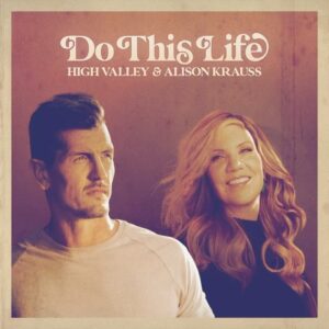 Alison Krauss Instagram - @highvalleyofficial’s new song, “Do This Life,” featuring Alison Krauss, is available now.