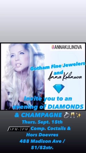 Anna Kulinova Instagram - DIAMONDS ARE A GIRL’S BEST FRIEND!!! 💖💎💋
Gotham Fine Jewelers ✨
Invite you to an evening of DIAMONDS & CHAMPAGNE 🥂Thursd. Sept. 15th from 5pm-7pm Comp. Cocktails &
hors d'oeuvres 🎉 Location:
488 Madison Ave. NY btw. 51/52 str.
#diamondsareagirlsbestfriend #diamonds #diamondlover #diamondsareforever #diamondmodel #jewelrymodel #host #jewelryevent #shopjewelry #luxury #instadaily