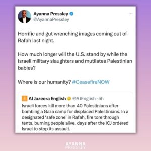 Ayanna Pressley Instagram - Horrific and gut wrenching images coming out of Rafah last night.

How much longer will the U.S. stand by while the Israeli military slaughters and mutilates Palestinian babies?

Where is our humanity? #CeasefireNOW