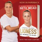 Beth Mead Instagram – Very happy to say my book #Lioness is out in paperback next week, and it’s been updated with 2 new chapters about the last 18 months and all the ups and downs I’ve faced. If you haven’t read it yet do grab a copy… I hope you enjoy it! 📕☺️

https://geni.us/BethMead
