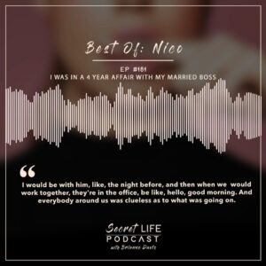 Brianne Davis Instagram - Secret Life Podcast Ep #181 - Best Of — Nico: I Was in a 4 Year Affair With My Married Boss — Seduced by her powerful and charismatic boss, Nico found herself in a four year affair that got more and more adventurous as time went on.

Continuing our Best Of series, we share some of our listener favorites. The episode originally aired as EP #125 on October 31, 2022.
______

If you or anyone you know is struggling with addiction, depression, trauma, sexual abuse or feeling overwhelmed, we’ve compiled a list of resources at secretlifepodcast.com.
______

SECRET LIFE’S TOPICS INCLUDE: addiction recovery, mental health, alcoholism, drug addiction, sex addiction, love addiction, OCD, ADHD, dyslexia, eating disorders, debt & money issues, anorexia, depression, shoplifting,  molestation, sexual assault, trauma, relationships, self-love, friendships, community, secrets, self-care, courage, freedom, and happiness.
______

HOW CAN I SUPPORT THE PODCAST? Tell your friends & Share Online! Follow, Rate & Review wherever you listen to podcasts.  You can now rate us on Spotify! Listen everywhere you podcast: https://linktr.ee/secretlifepodcast

To share your secret and be a guest on the show email secretlifepodcast@icloud.com

#SecretLifePodcast #secretlife #secrets #recovery #addiction #womenswisdom #womenempowerment #womeninspiringwomen #recoverypodcast #visionarywomen #selfhelp #podcast #narcissist #podcasts #trauma #selflove #sexandlove #loveaddiction #change #mentalhealthawareness #mentalhealth #shame #shamefree #quitlit