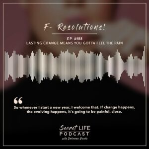 Brianne Davis Instagram - Secret Life Podcast Ep #188 - F- Resolutions! Lasting Change Means You Gotta Feel the Pain — In this episode of the Secret Life Podcast, Brianne Davis-Gantt dives into the concept of lasting change, emphasizing the need to embrace pain and the journey of evolution. Sharing personal experiences, she challenges the conventional idea of New Year’s resolutions and encourages listeners to focus on continuous improvement rather than setting unrealistic goals. Brianne advocates for leaning into discomfort and discusses how pain can be a catalyst for profound personal growth.

______

If you or anyone you know is struggling with addiction, depression, trauma, sexual abuse or feeling overwhelmed, we’ve compiled a list of resources at secretlifepodcast.com.
______

SECRET LIFE’S TOPICS INCLUDE: addiction recovery, mental health, alcoholism, drug addiction, sex addiction, love addiction, OCD, ADHD, dyslexia, eating disorders, debt & money issues, anorexia, depression, shoplifting,  molestation, sexual assault, trauma, relationships, self-love, friendships, community, secrets, self-care, courage, freedom, and happiness.
______

HOW CAN I SUPPORT THE PODCAST? Tell your friends & Share Online! Follow, Rate & Review wherever you listen to podcasts.  You can now rate us on Spotify! Listen everywhere you podcast: https://linktr.ee/secretlifepodcast

To share your secret and be a guest on the show email secretlifepodcast@icloud.com

#SecretLifePodcast #EmbraceTheJourney #ChangeThroughPain #EvolveEveryday #LastingChange #NewYearRealTalk #NoResolutions #PodcastWisdom #RawAndReal #SelfImprovementJourney #TransformativeTalk #BeyondResolutions #RealisticGoals #PodcastInspiration #PainfulGrowth #2024Evolution #AuthenticSelf #BreakTheResolutionCycle #TrueTransformation #newyearreflections