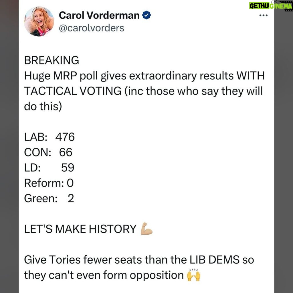 Carol Vorderman Instagram - LATEST HUGE POLL by Electoral Calculus Out late Friday night May 31st This poll of 10,000 people including people who say they will TACTICALLY VOTE in England and Wales shows right now we can make history and the Tories will be DESTROYED 💪🏼 LABOUR 476 TORIES. 66 LIB DEMS. 59 GREEN. 2 REFORM. 0 We @mvtfwd will upload our advice early next week when all you'll need to do is type in your postcode. Tell everyone - this is how we can reduce the Tories to fewer seats than the Lib Dems for the first time in modern politics. Only 7 seats between them according to this poll. One last push🙏🏼🙏🏼 Check everyone you know is registered to vote And sign up now We're going to MAKE HISTORY STEP TWO IS GETTING OUR MONEY BACK AND SOME OF THEM BEHIND BARS 😡😡 STEP THREE PROPORTIONAL REPRESENTATION SO WE NEVER HAVE TO TACTICALLY VOTE AGAIN