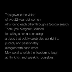 Caroline Sunshine Instagram - This gown is the vision of two 22-year-old women who found each other through a Google search. Thank you @mgarrison.design for taking a risk and creating a piece that boldly celebrates our right to publicly and passionately disagree with each other. May we all cherish the freedom to laugh at, think for, and speak for ourselves.