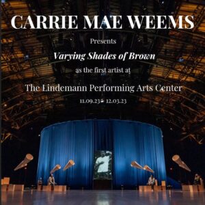 Carrie Mae Weems Instagram - Dear friends, I’m honored to be the first artist to present my project “Varying Shades of Brown”, at the newly opened The Lindemann Performing Arts Center. I look forward to seeing you there @brownu . 11.09.23-12.03.23