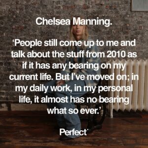 Chelsea Manning Instagram - “Fashion is important,” says Chelsea Manning. This particular tick of approval, from someone who has fought tooth and nail to have their voice heard on their own terms, could not feel any more valid. Chelsea is the embodiment of autonomy.

📲 Click the link in bio to preorder Perfect Issue Four.

💌 Please note that the issue will not be shipped until released on 18th February.

Photographer: Adraint Khadafhi Bereal @adraintbereal
Fashion Editor: Jessica Diehl @jessicadiehl
Talent: Chelsea Manning @xychelsea87
Hair: Ben Skervin @benskervin
Make-up: Romy Soleimani @romyglow
Set design: Liana Kornitzer @lifeofbananas
Production: Other Half @otherhalfcreative
Casting: Anita Bitton @bitton and Calvin Wilson @twodadstwokids at Establishment @establishmentny
Fashion assistance: Devin Hershey

Chelsea Manning wears Bottega Veneta @newbottega

#PerfectMagazine #PerfectIssueFour #ChelseaManning #BottegaVeneta